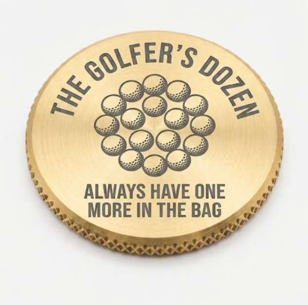 Brass ball marker engraved The Golfer's Dozen, Always Have One More in the Bag