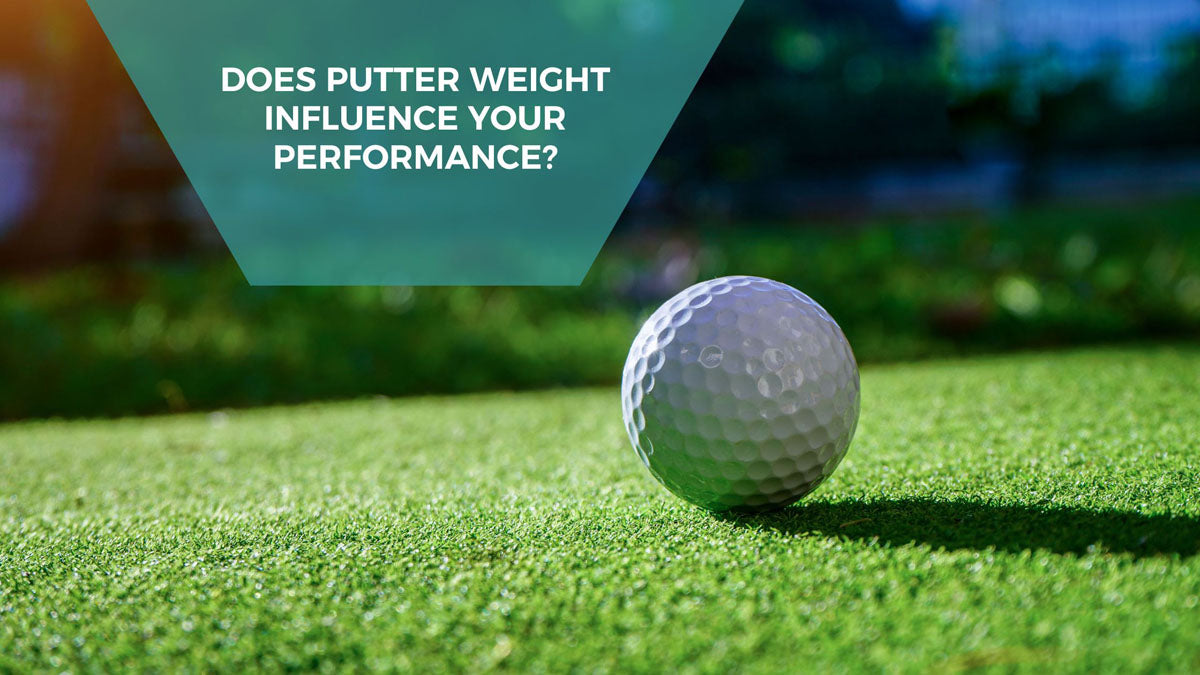 Does Putter Weight Influence Your Performance?