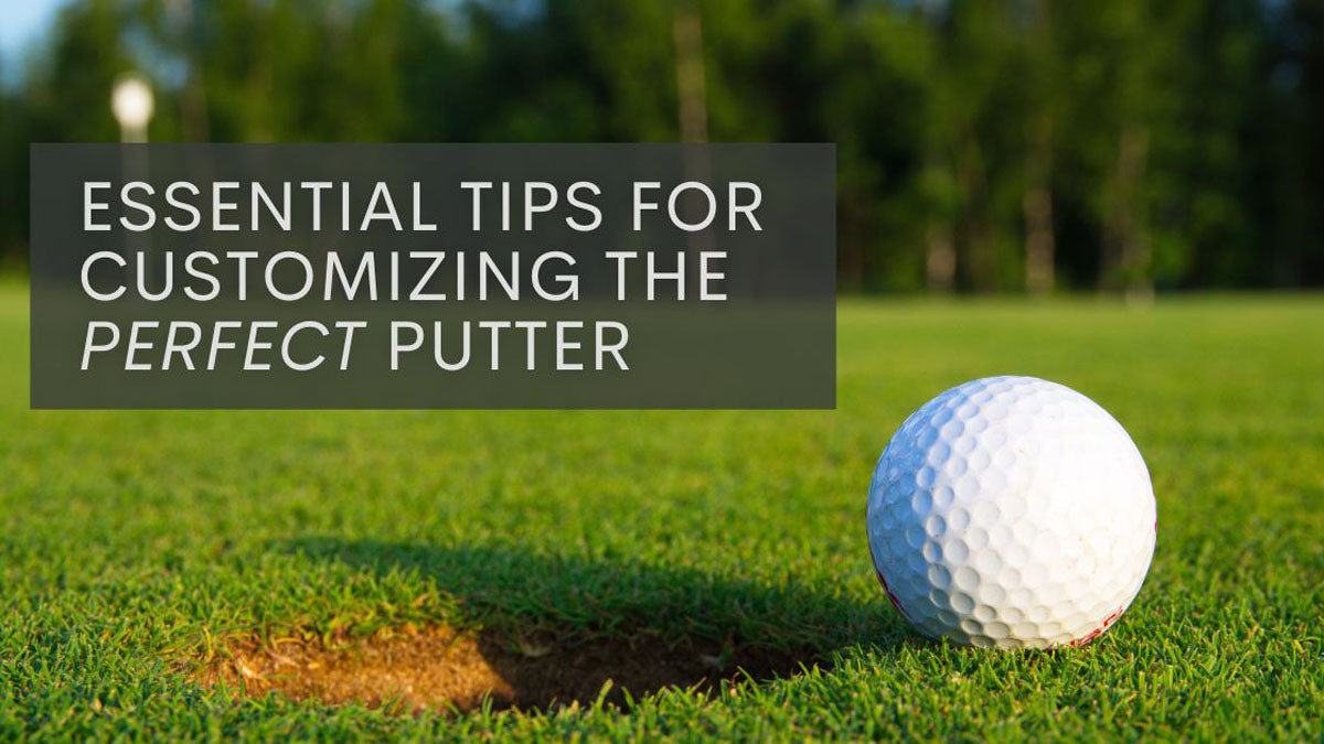 Essential Tips for customizing the perfect putter