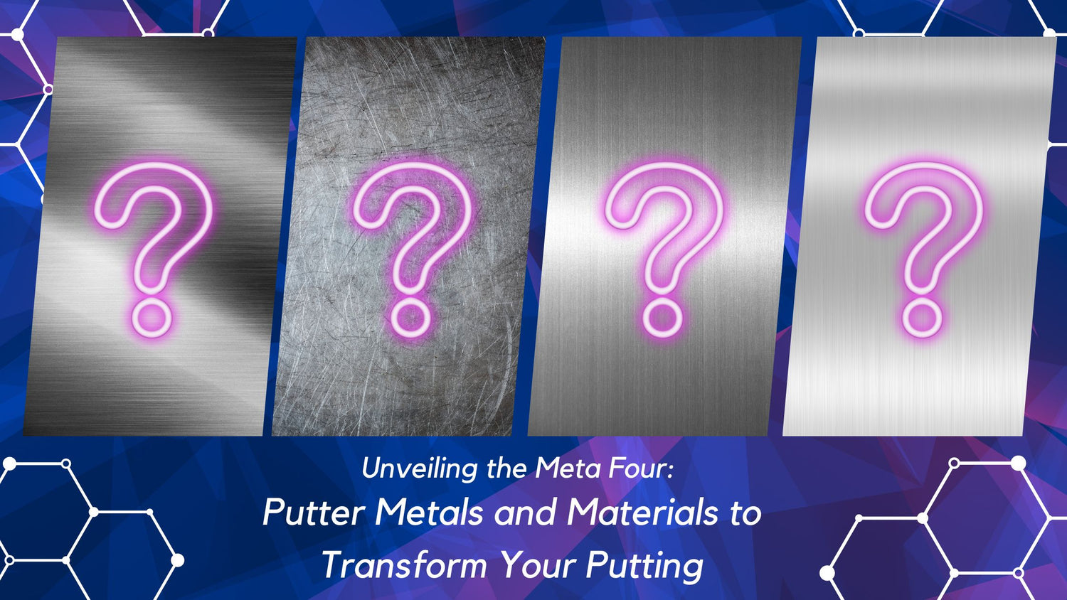 Unveiling the Fabulous Four: Putter Metals and Materials to Transform Your Putting