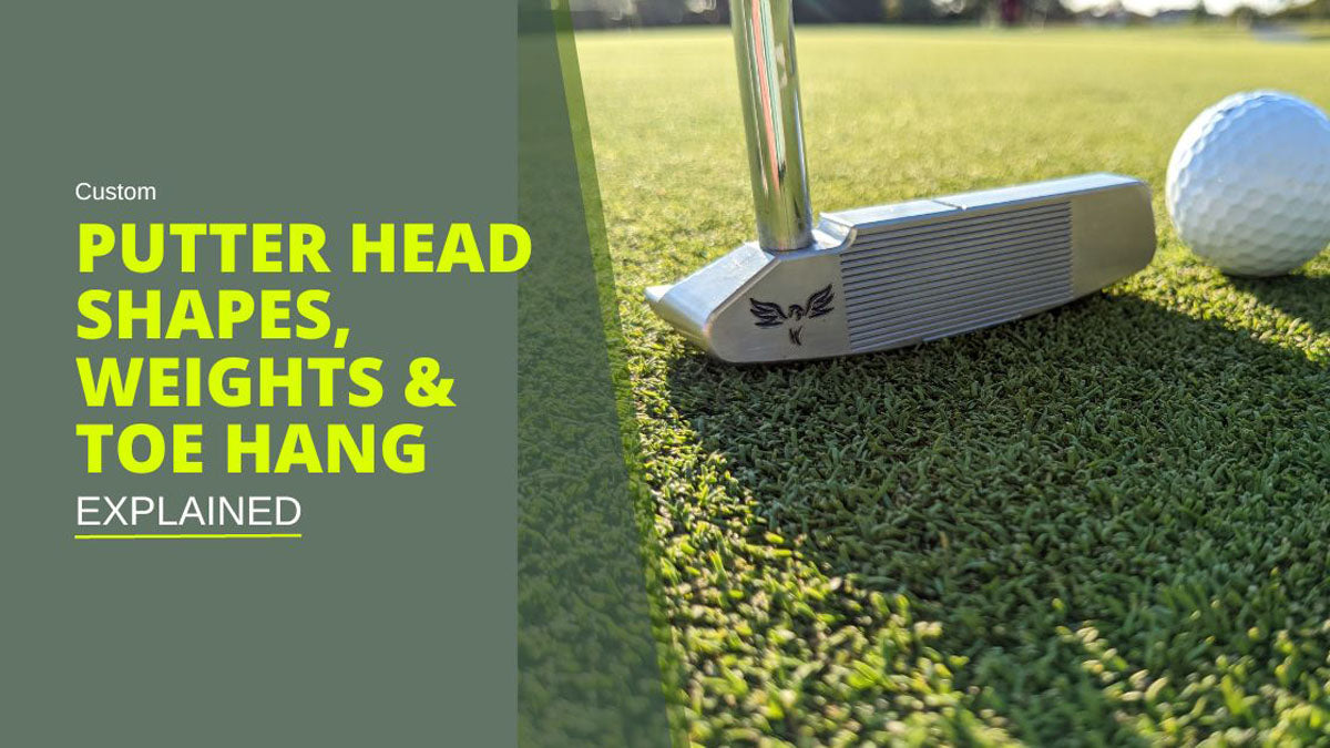 Custom Putter Head Shapes, Weights and Toe Hang explained